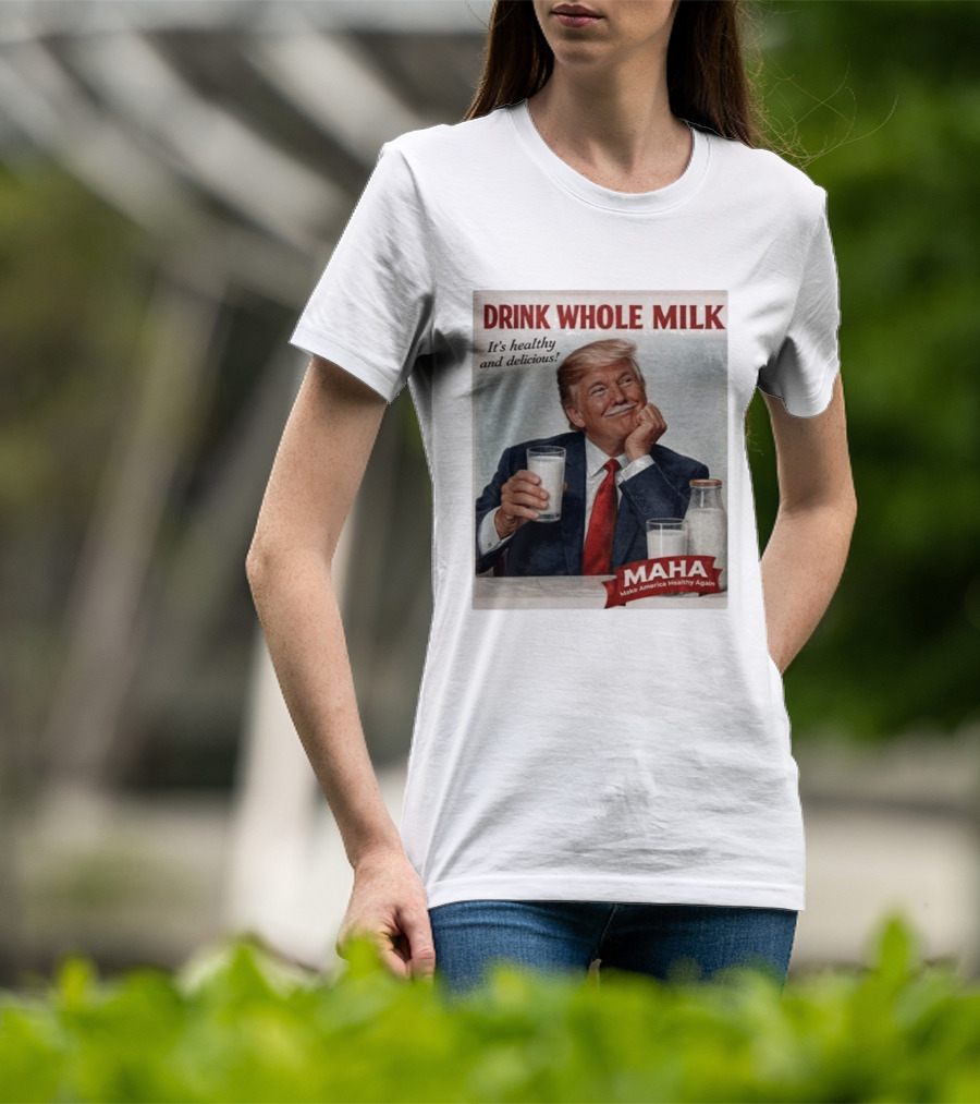 Drink Whole Milk Advertisement Satire MAHA Make America Healthy Again T-Shirt