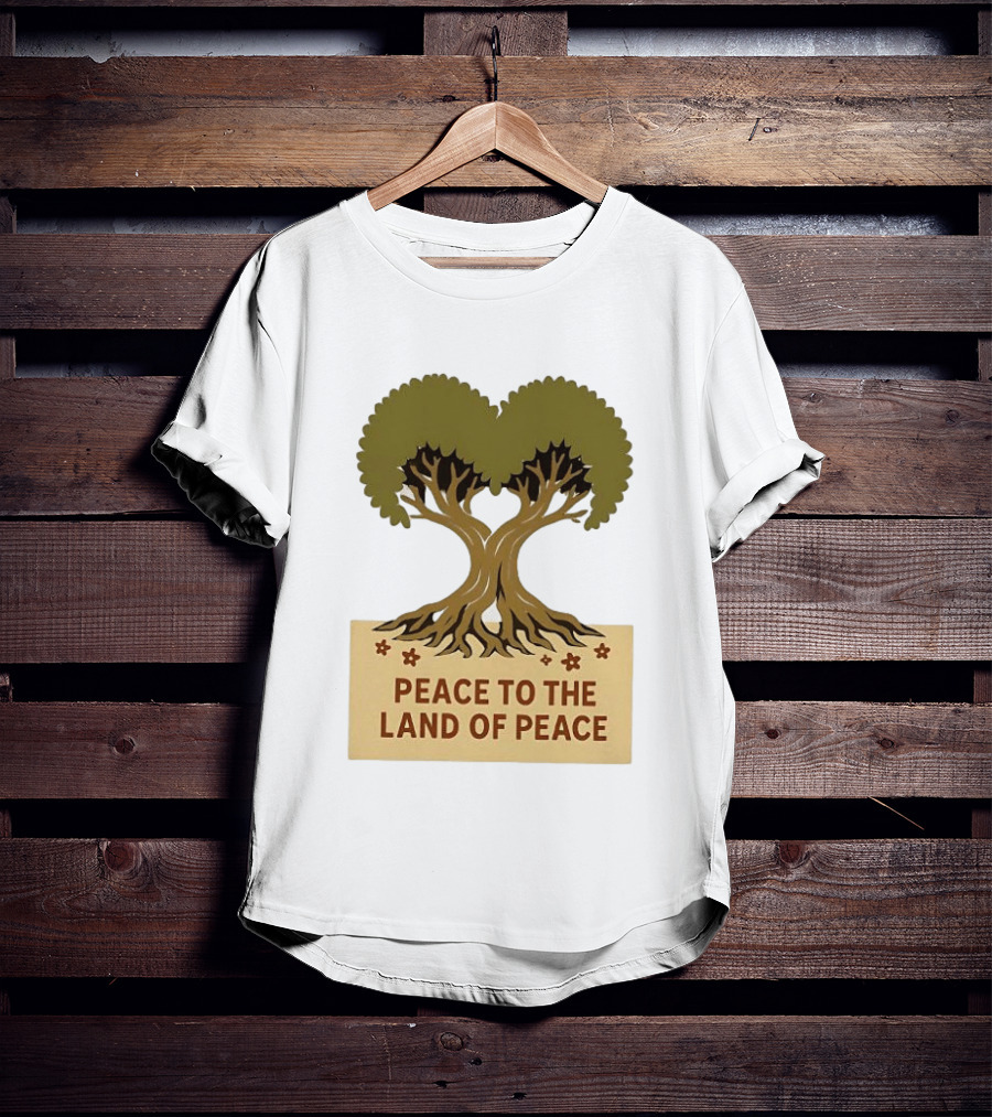 Peace To The Land Of Peace Tree Symbol And Message T-Shirt