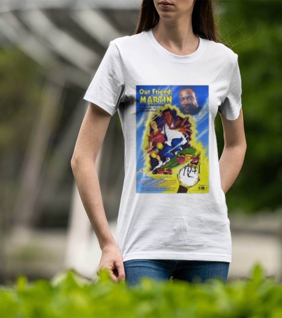 Our Friend Martin Martin Luther King Jr Civil Rights Adventure Time Travel 1968 1999 T-Shirt