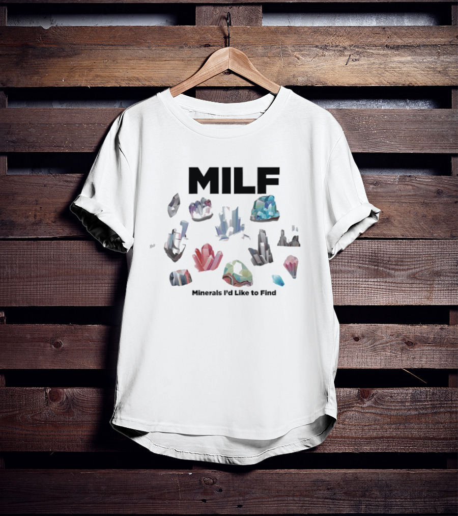 MILF Minerals I'd Like To Find Colorful Gemstone Humorous T-Shirt