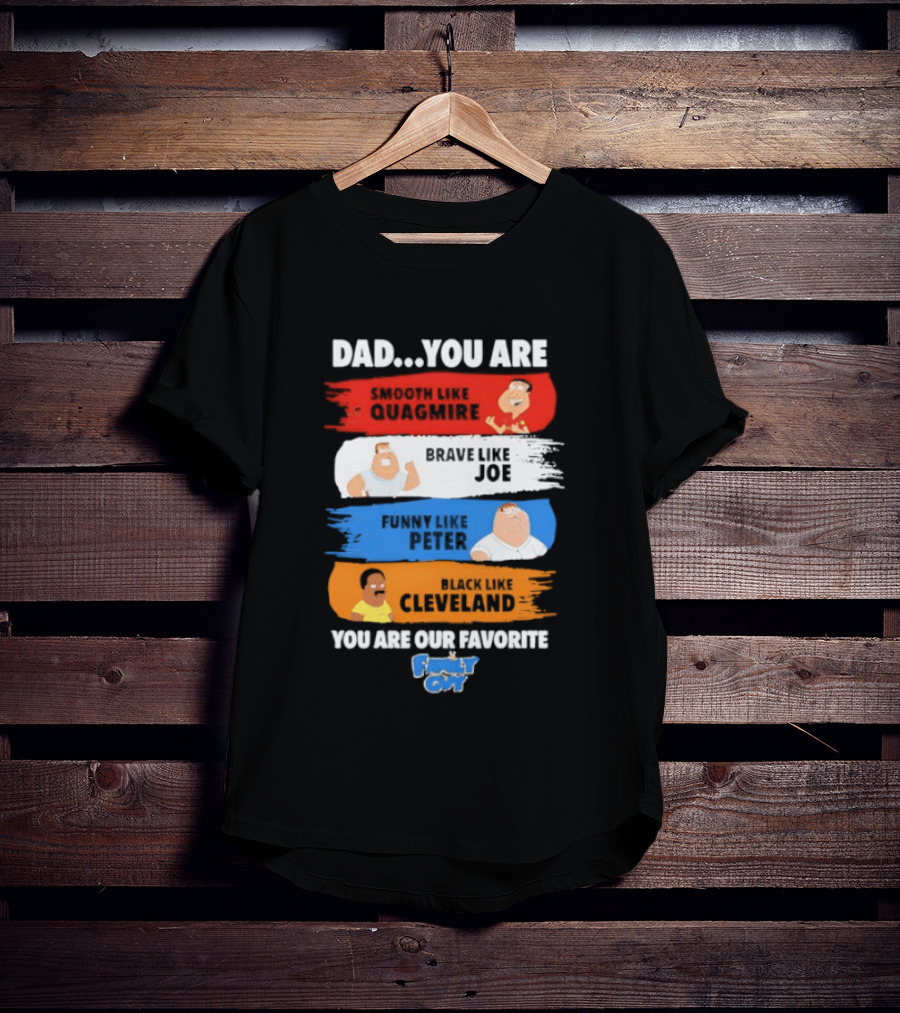 Dad You Are Smooth Like Quagmire Family Guy Funny Favorite Characters Quagmire Joe Peter Cleveland T-Shirt