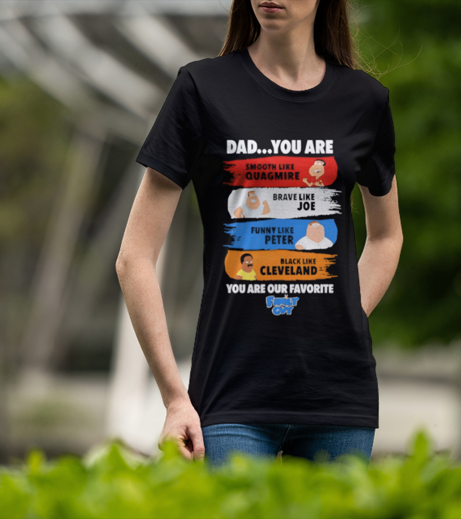 Dad You Are Smooth Like Quagmire Family Guy Funny Favorite Characters Quagmire Joe Peter Cleveland T-Shirt