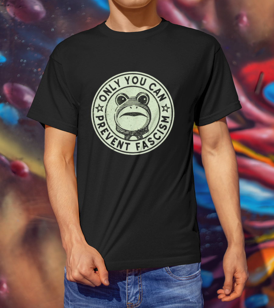 Only You Can Prevent Fascism Frog T-Shirt
