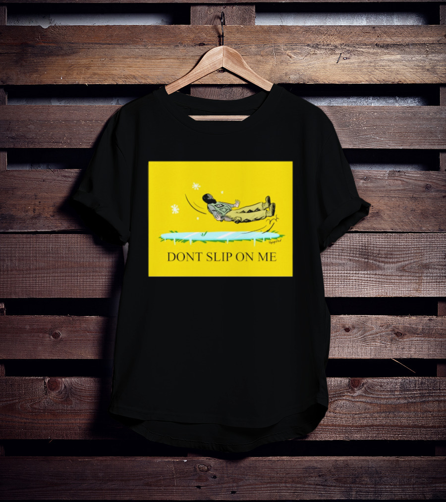 Dont Slip On Me Ice Humor Fall Sketch T-Shirt