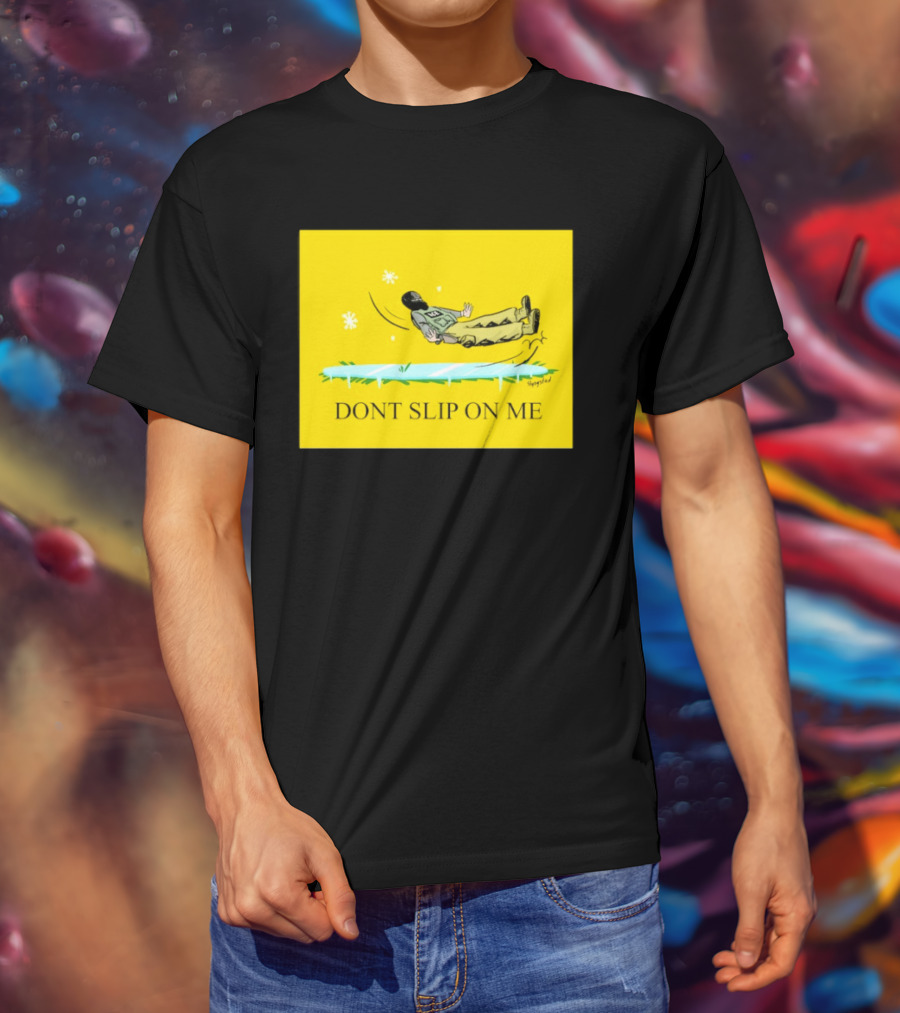 Dont Slip On Me Ice Humor Fall Sketch T-Shirt