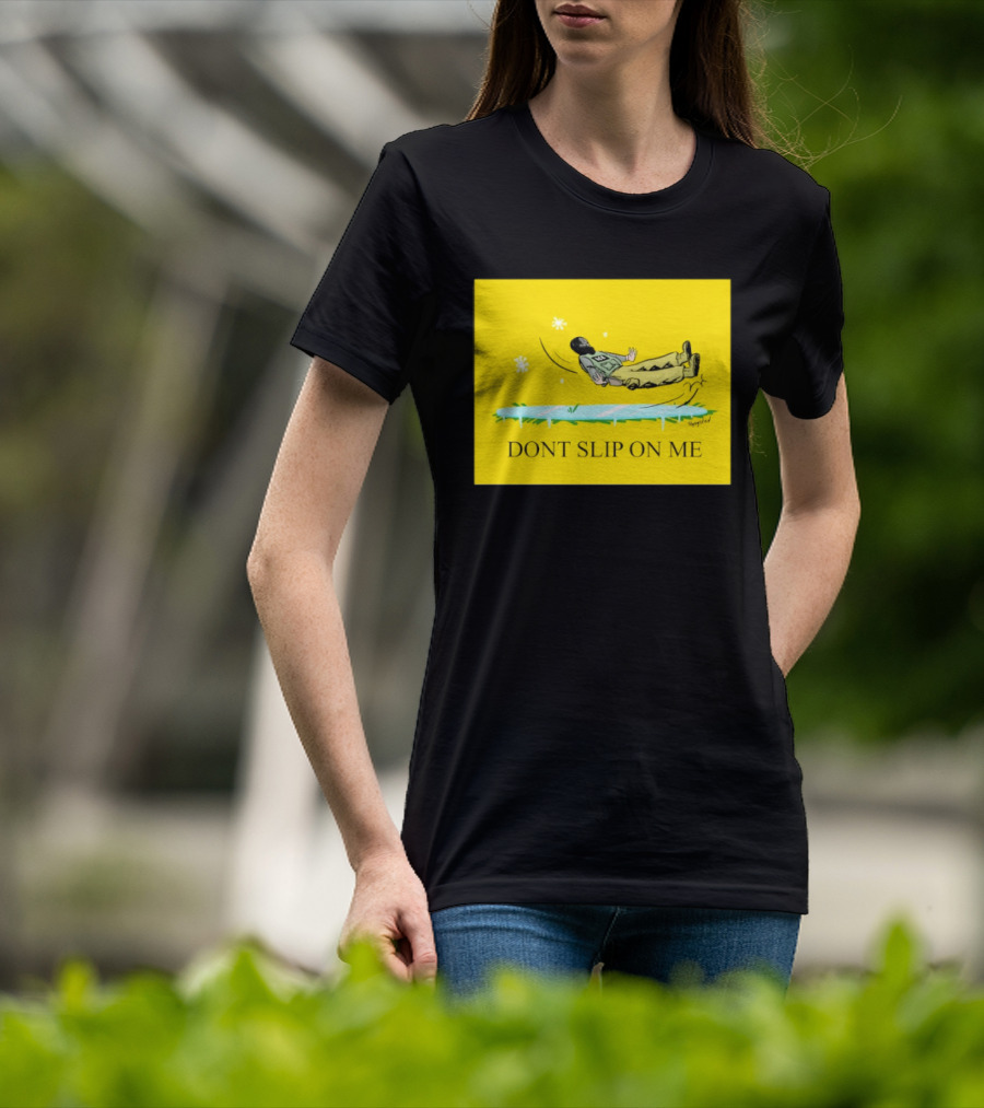 Dont Slip On Me Ice Humor Fall Sketch T-Shirt