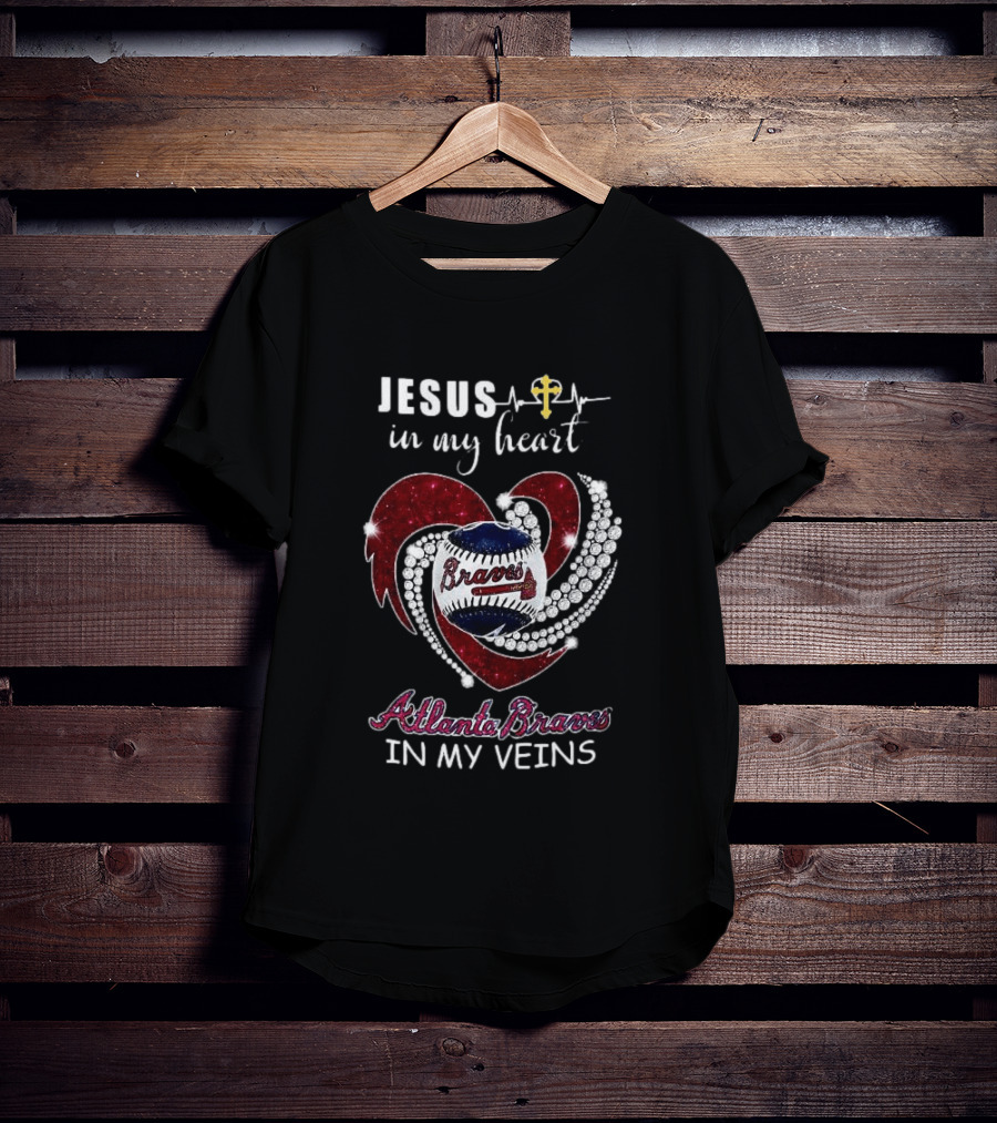 Jesus In My Heart Atlanta Braves In My Veins Baseball Diamond T-Shirt