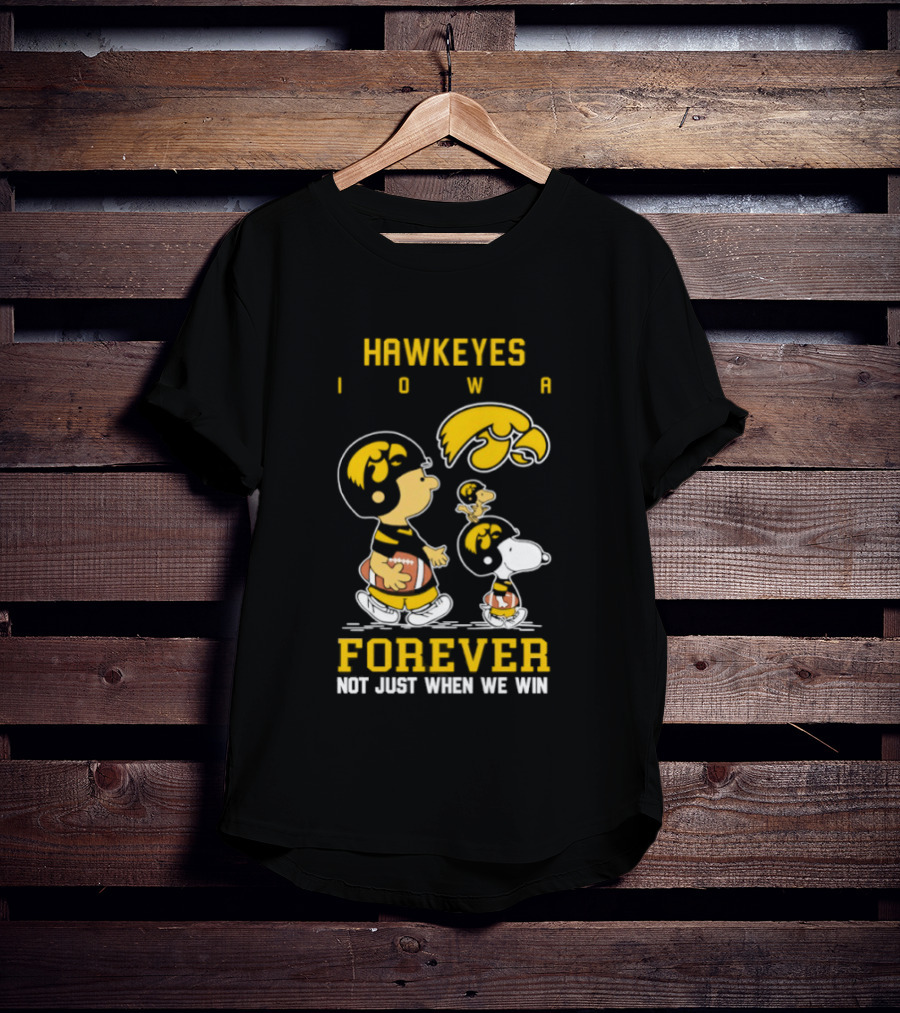 Peanuts Hawkeyes Iowa Forever Not Just When We Win Football Snoopy Charlie Brown T-Shirt