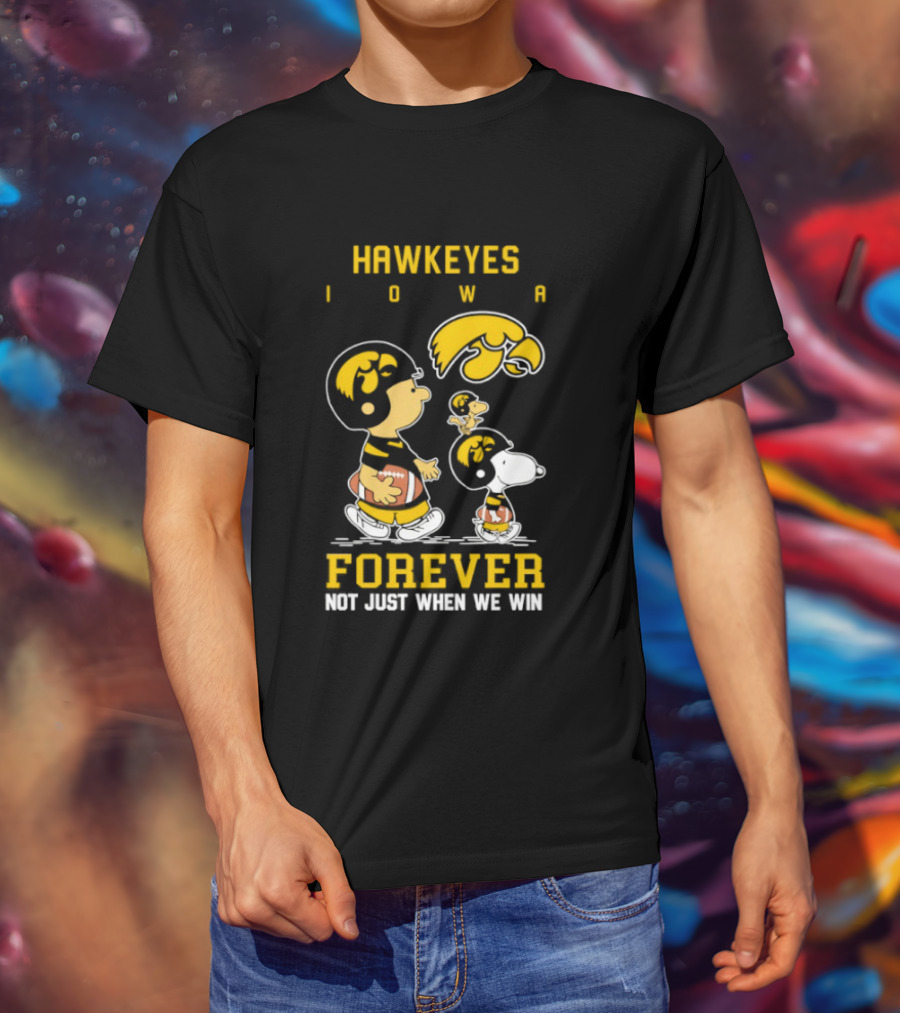 Peanuts Hawkeyes Iowa Forever Not Just When We Win Football Snoopy Charlie Brown T-Shirt
