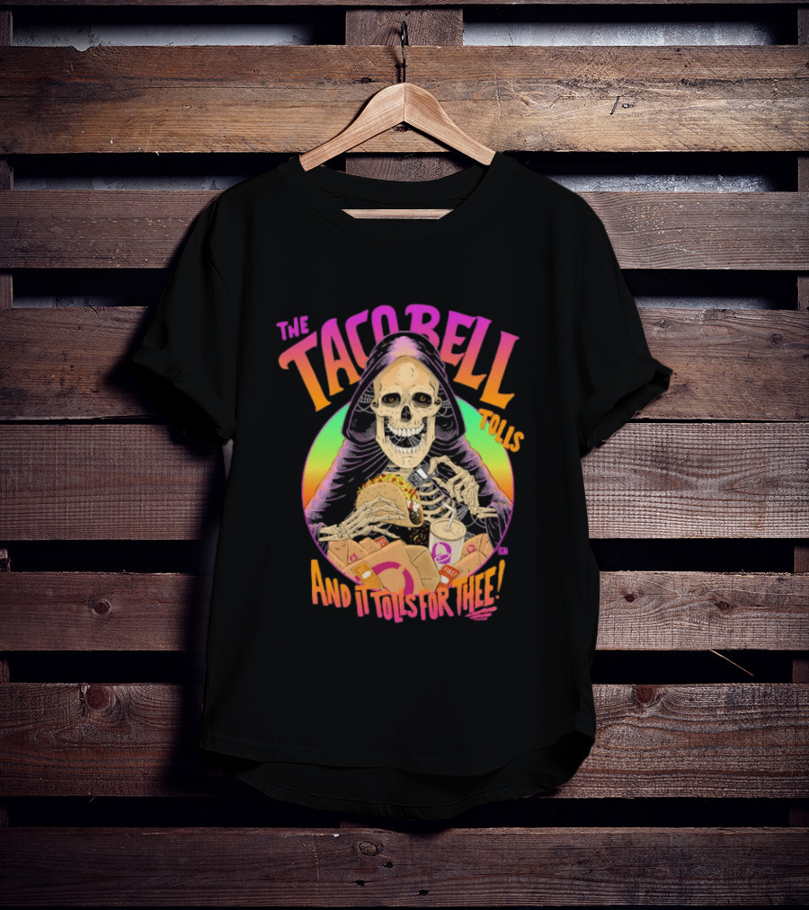 The Tacobell Tolls And It Tolls For Thee Skeleton T-Shirt