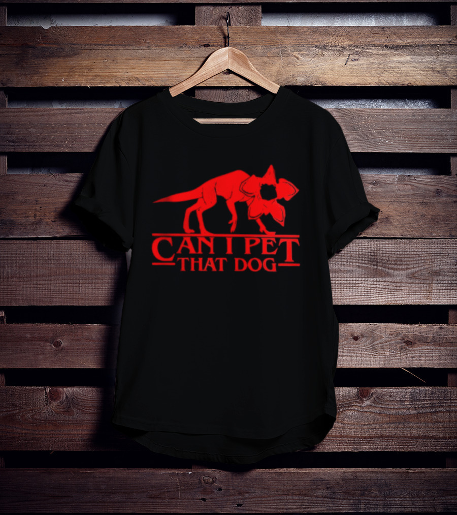 Stranger Things Demogorgon Can I Pet That Dog T-Shirt