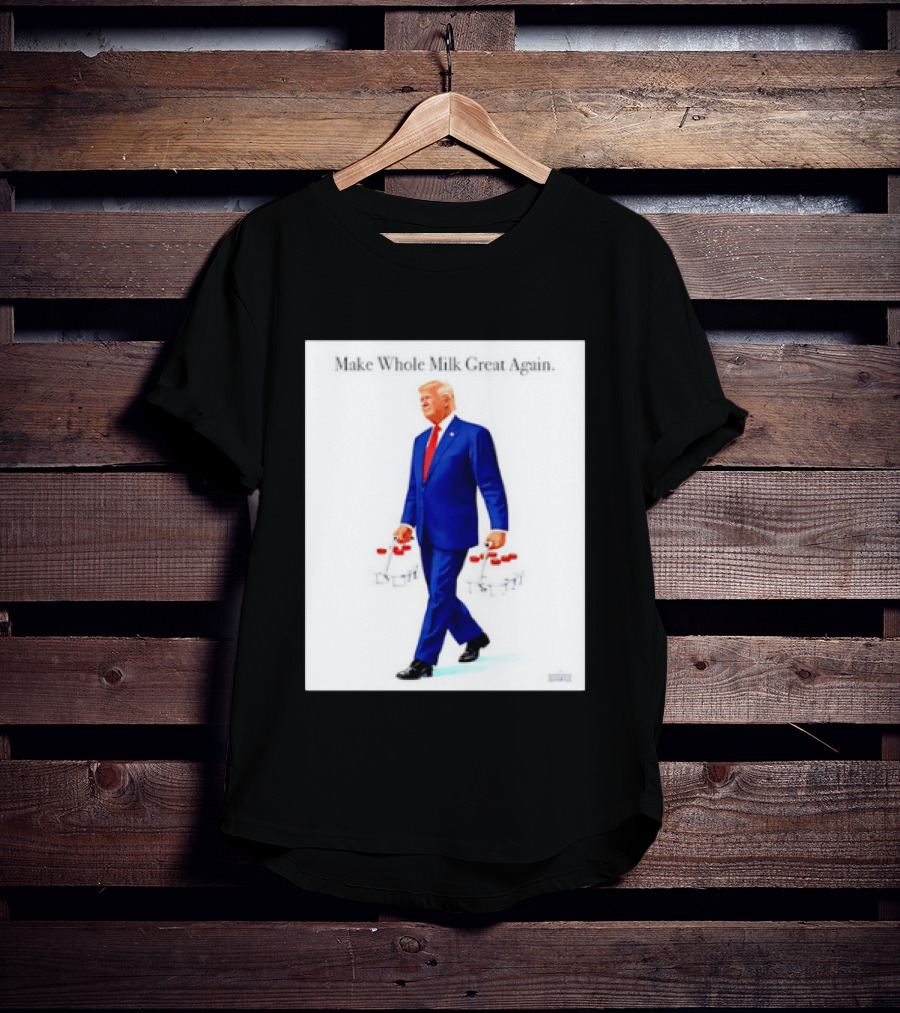 Make Whole Milk Great Again Trump Carrying Milk Jugs T-Shirt
