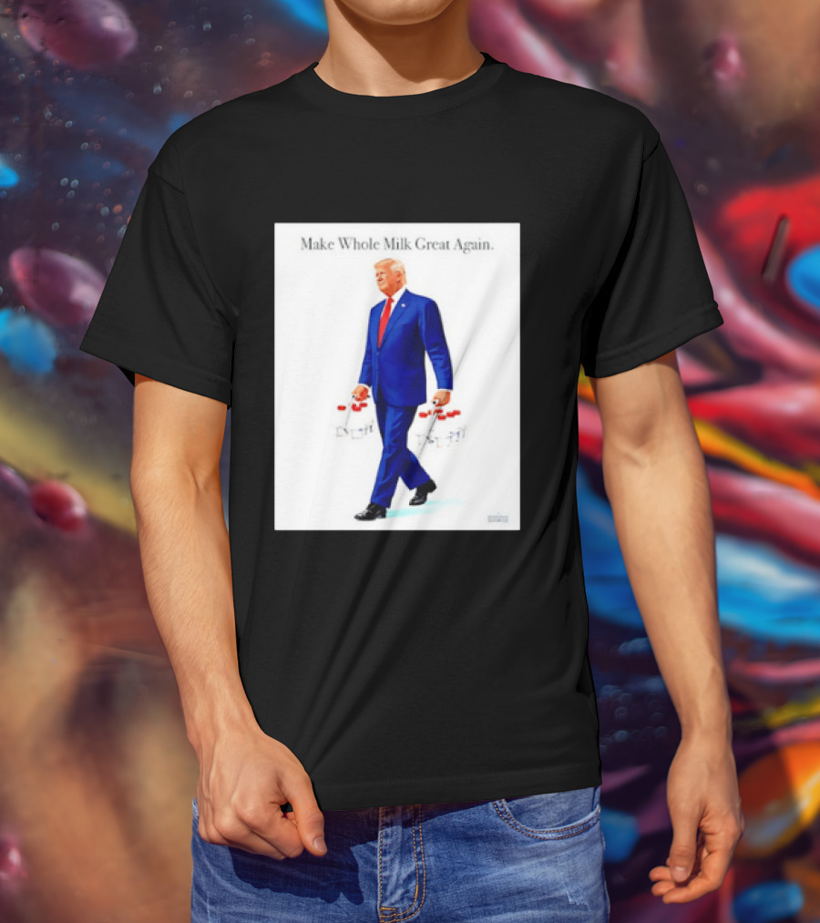 Make Whole Milk Great Again Trump Carrying Milk Jugs T-Shirt