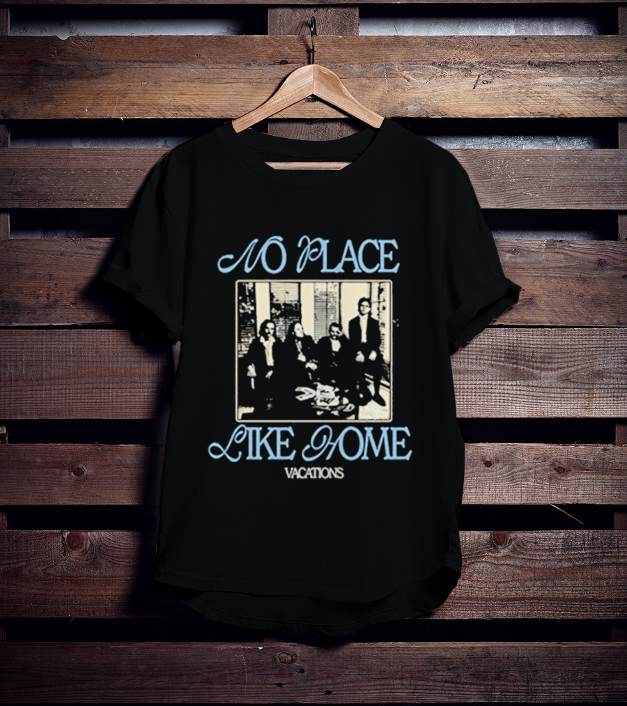 No Place Like Home Vacations Family Gathering T-Shirt