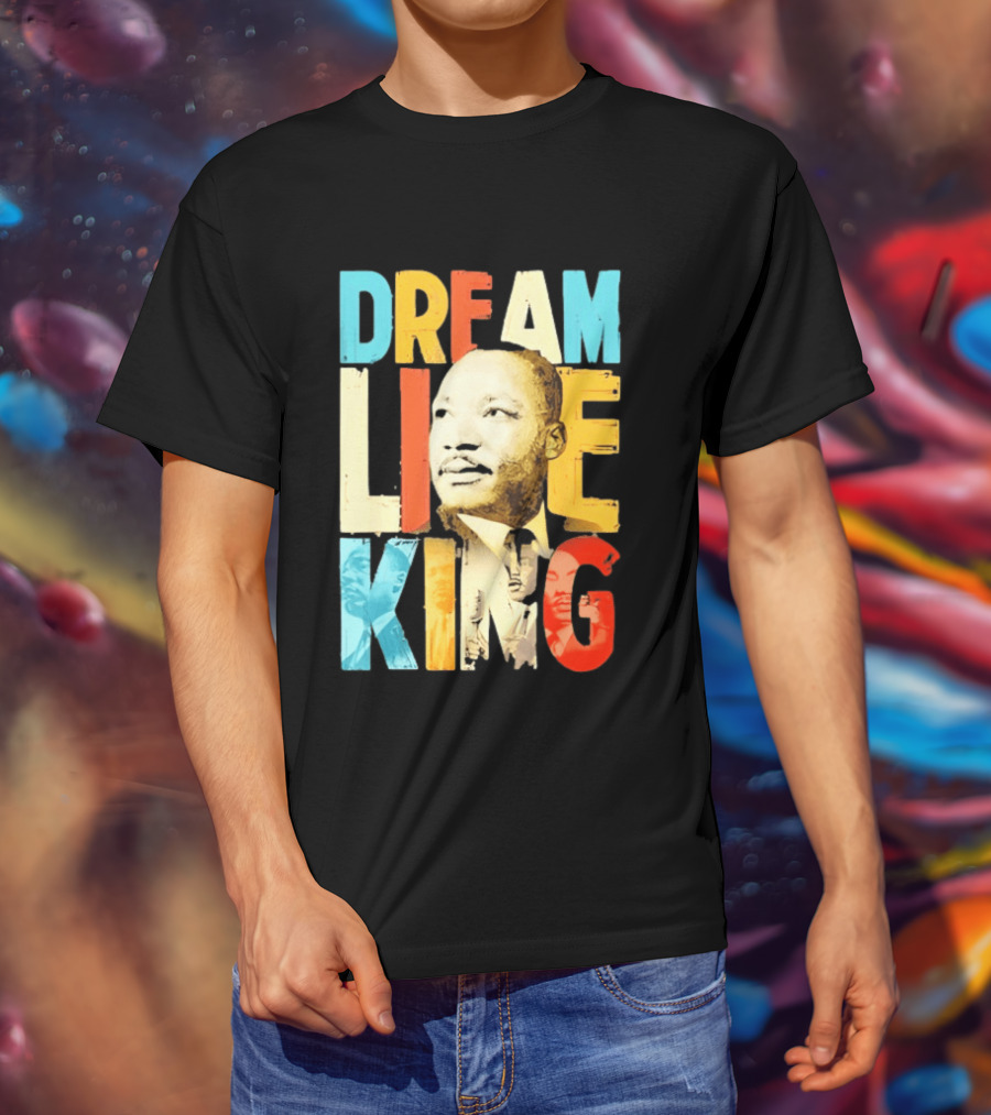 Dream Like King Black History Month Martin Luther King Day T-Shirt
