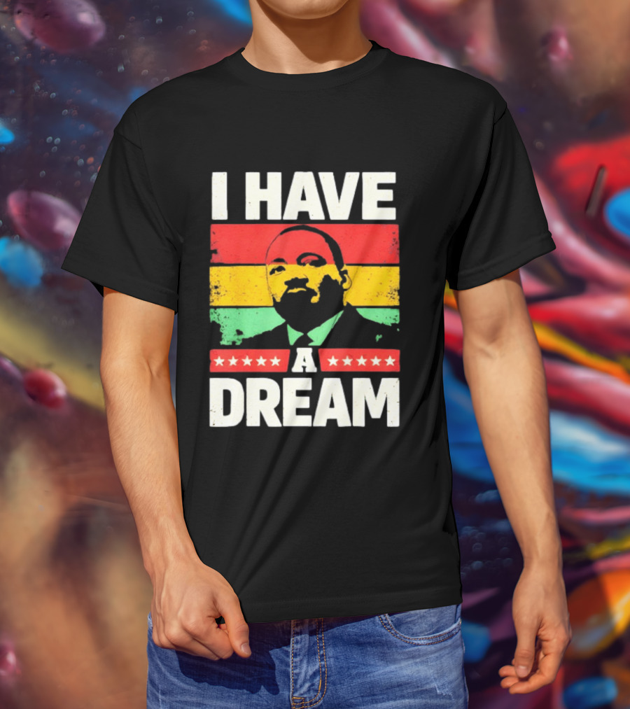 Martin Luther King Jr I Have A Dream Black History Month T-Shirt