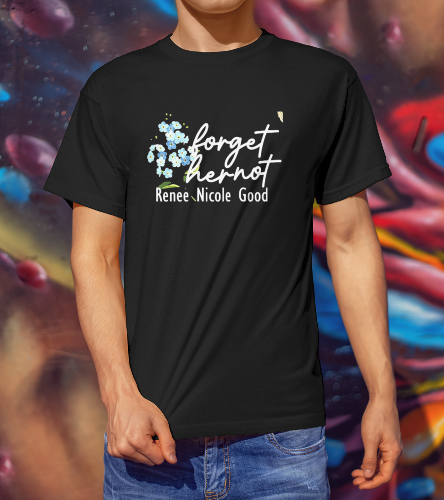 Forget Her Not Flower Renee Nicole Good T-Shirt