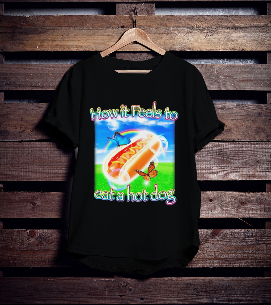 How It Feels To Eat A Hot Dog With Butterflies And Rainbow T-Shirt