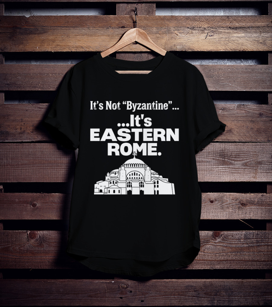 It's Not Byzantine It's Eastern Rome Hagia Sophia T-Shirt