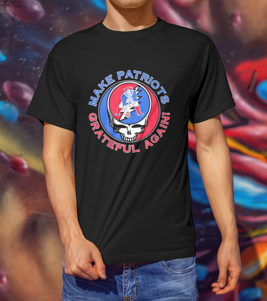 Make Patriots Grateful Again Steal Your Face New England Patriots Football Skull T-Shirt