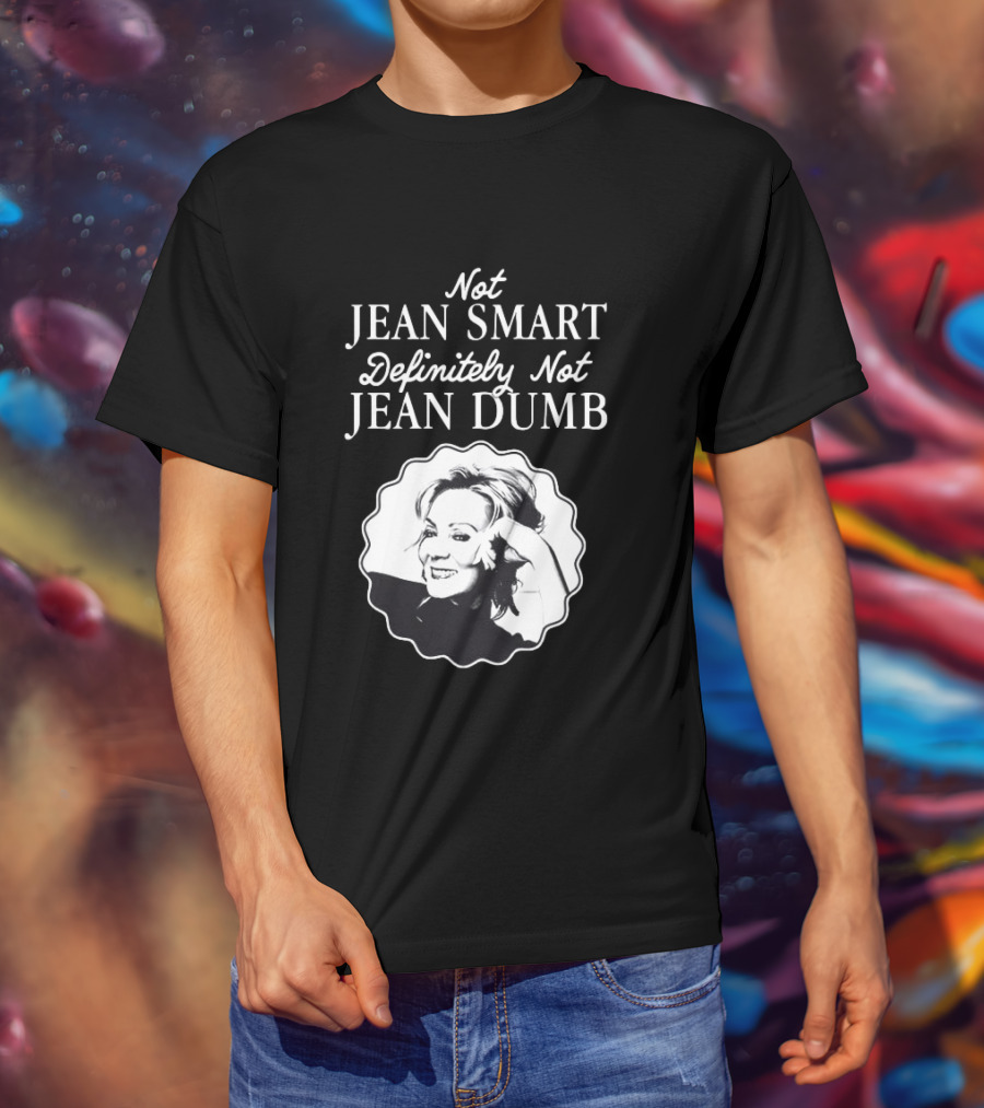 Not Jean Smart Definitely Not Jean Dumb Black White T-Shirt