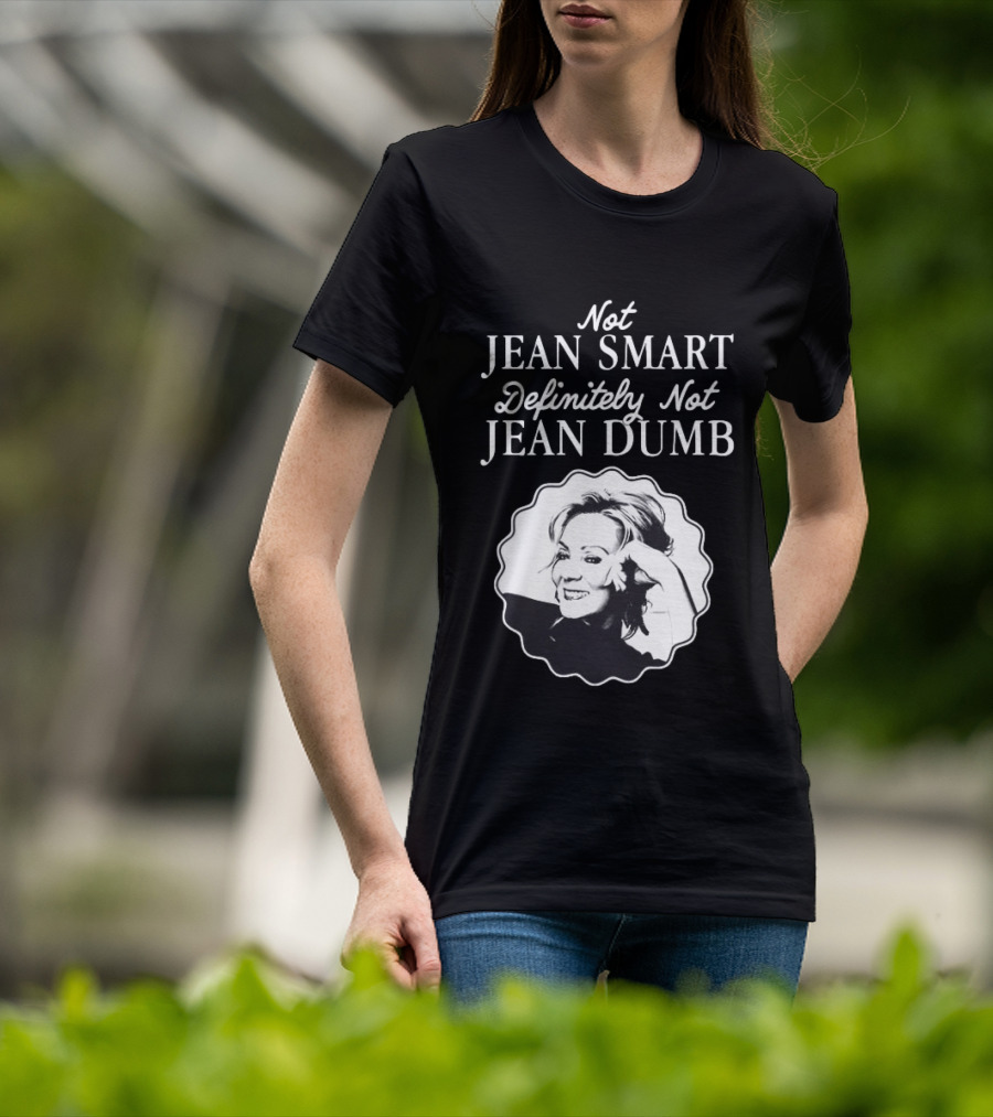 Not Jean Smart Definitely Not Jean Dumb Black White T-Shirt
