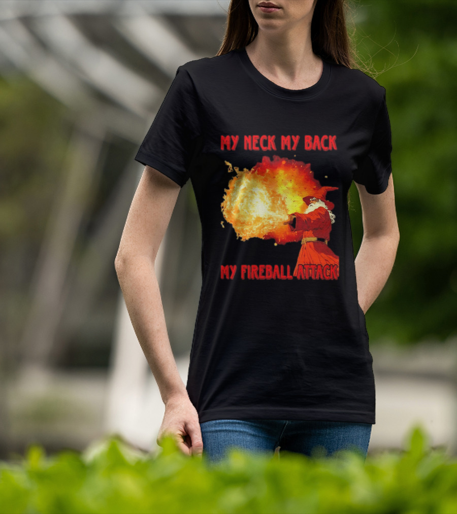 My Neck My Back My Fireball Attack Wizard T-Shirt