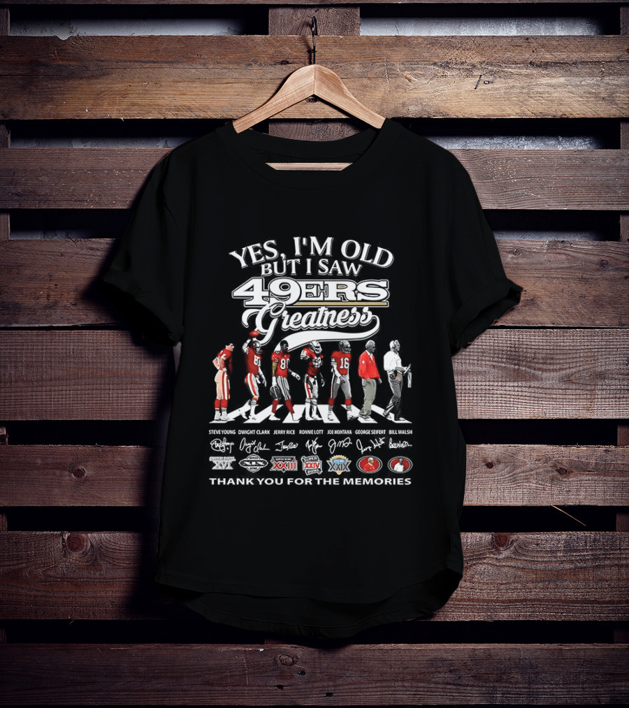 Yes I'm Old But I Saw 49Ers Greatness Featuring Montana And Rice Thank You For The Memories T-Shirt