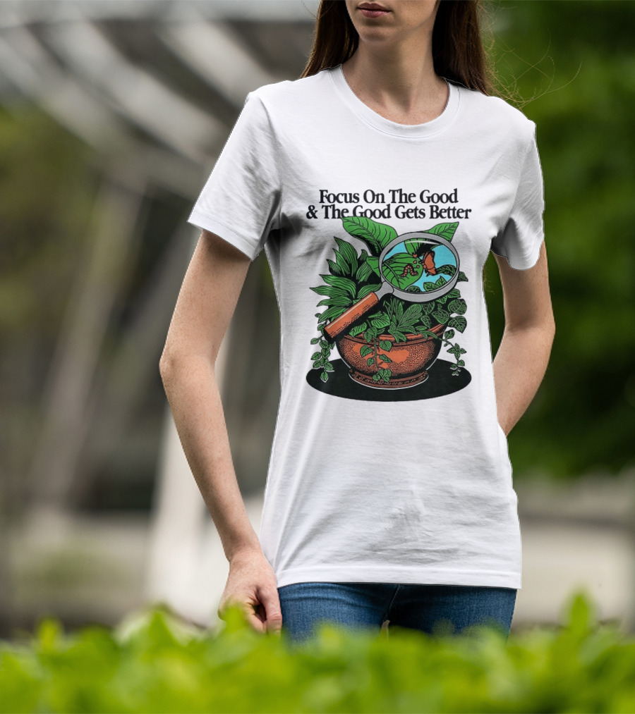 Focus On The Good And The Good Gets Better Positive Message Plant Butterfly Magnifying Glass T-Shirt