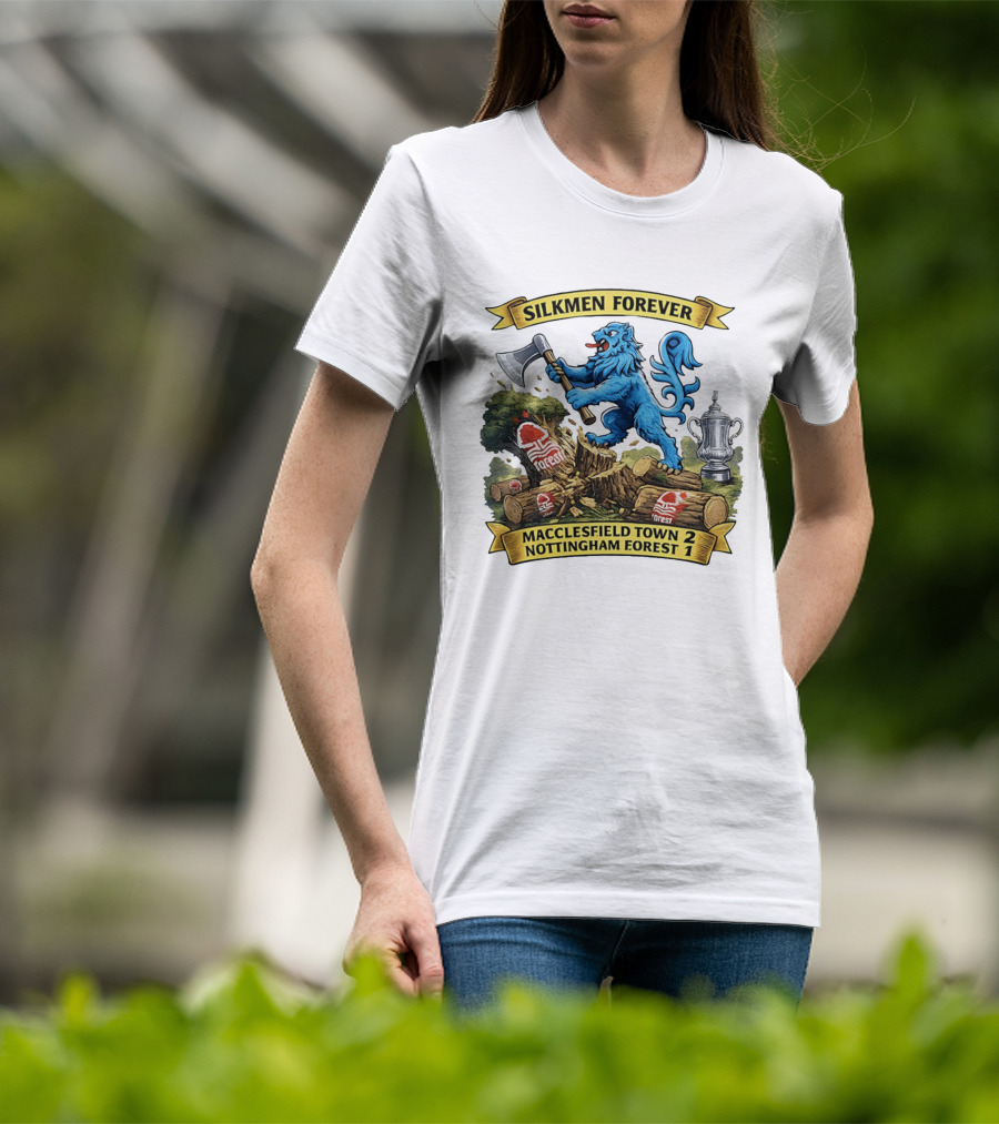 Silkmen Forever Macclesfield Town 2 Nottingham Forest 1 FA Cup Victory T-Shirt
