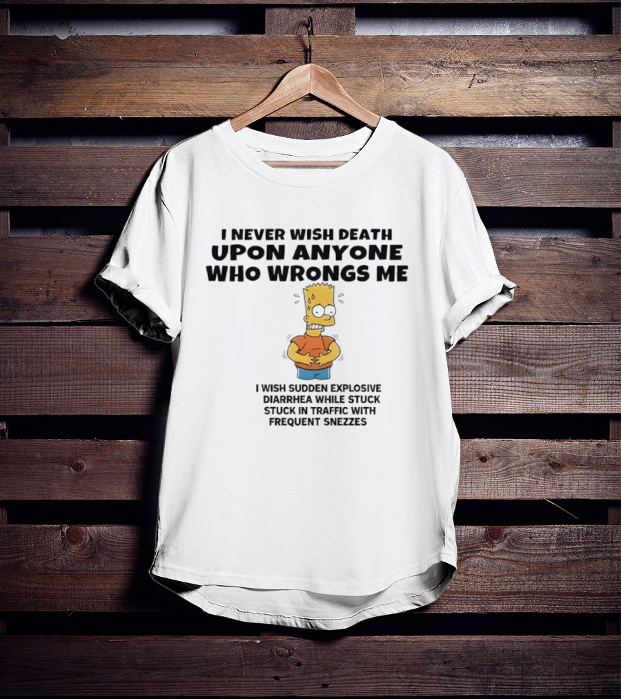 The Simpsons I Never Wish Death Sudden Diarrhea Traffic Sneezes T-Shirt