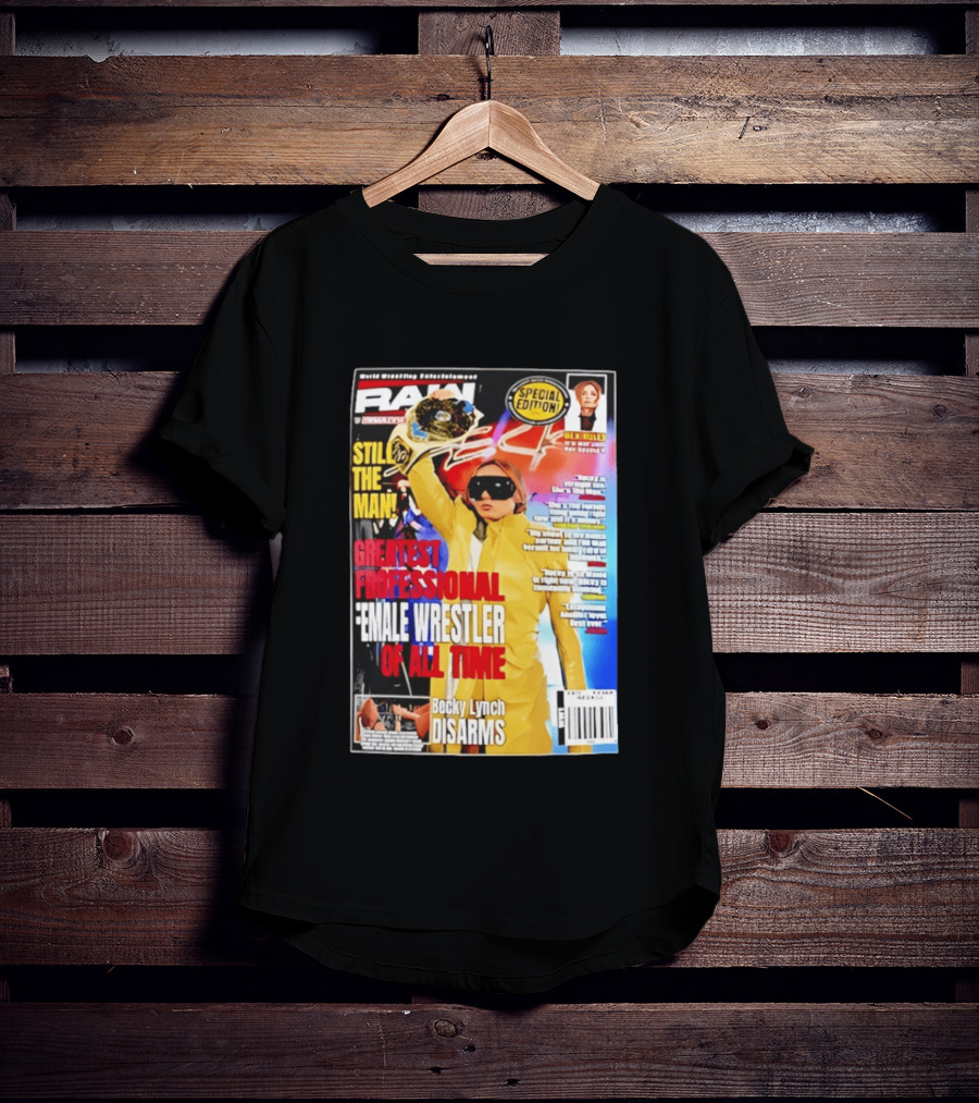 RAW Special Edition Becky Lynch Greatest Professional Female Wrestler Of All Time Disarms Still The Man T-Shirt