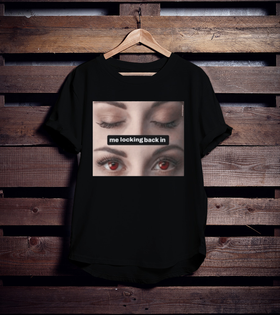 Me Locking Back In Bella Swan Eyes Red Contacts T-Shirt