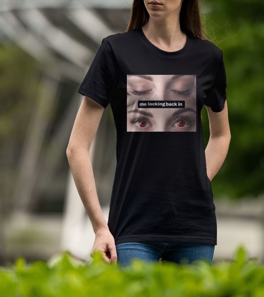 Me Locking Back In Bella Swan Eyes Red Contacts T-Shirt
