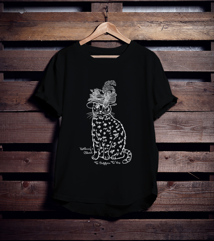 Whimsical Cat With Feathery Hat Nothing's About To Happen To Me T-Shirt