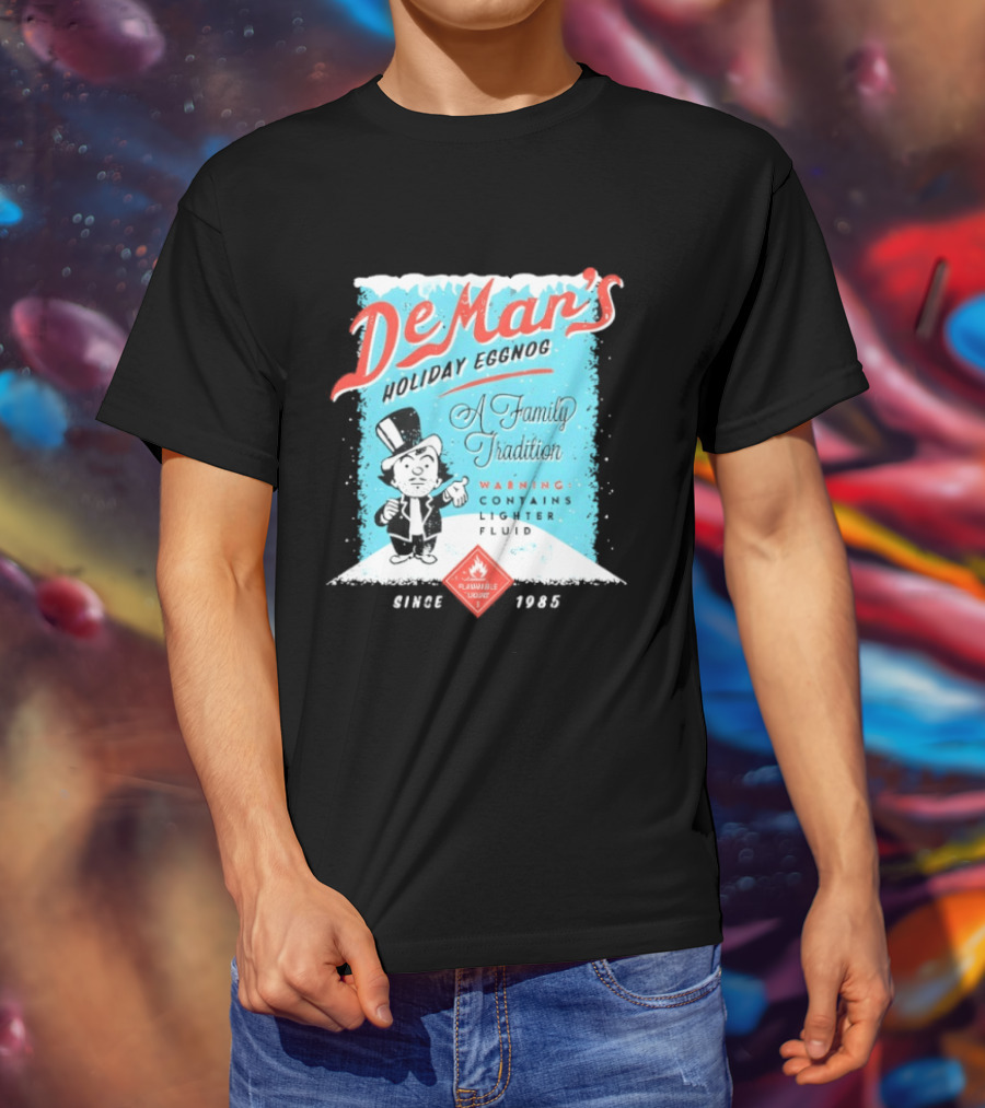 DeMar's Holiday Eggnog A Family Tradition Warning Contains Lighter Fluid Since 1985 T-Shirt