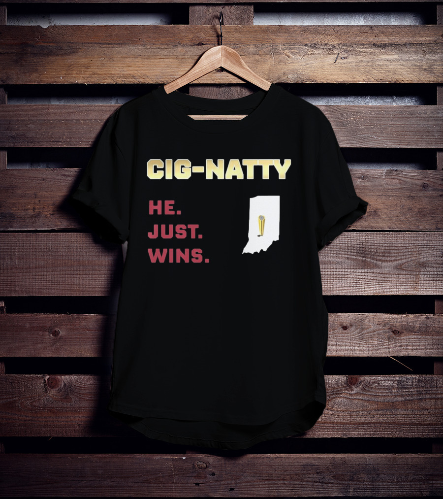 Cig Natty He Just Wins Indiana Football Championship T-Shirt