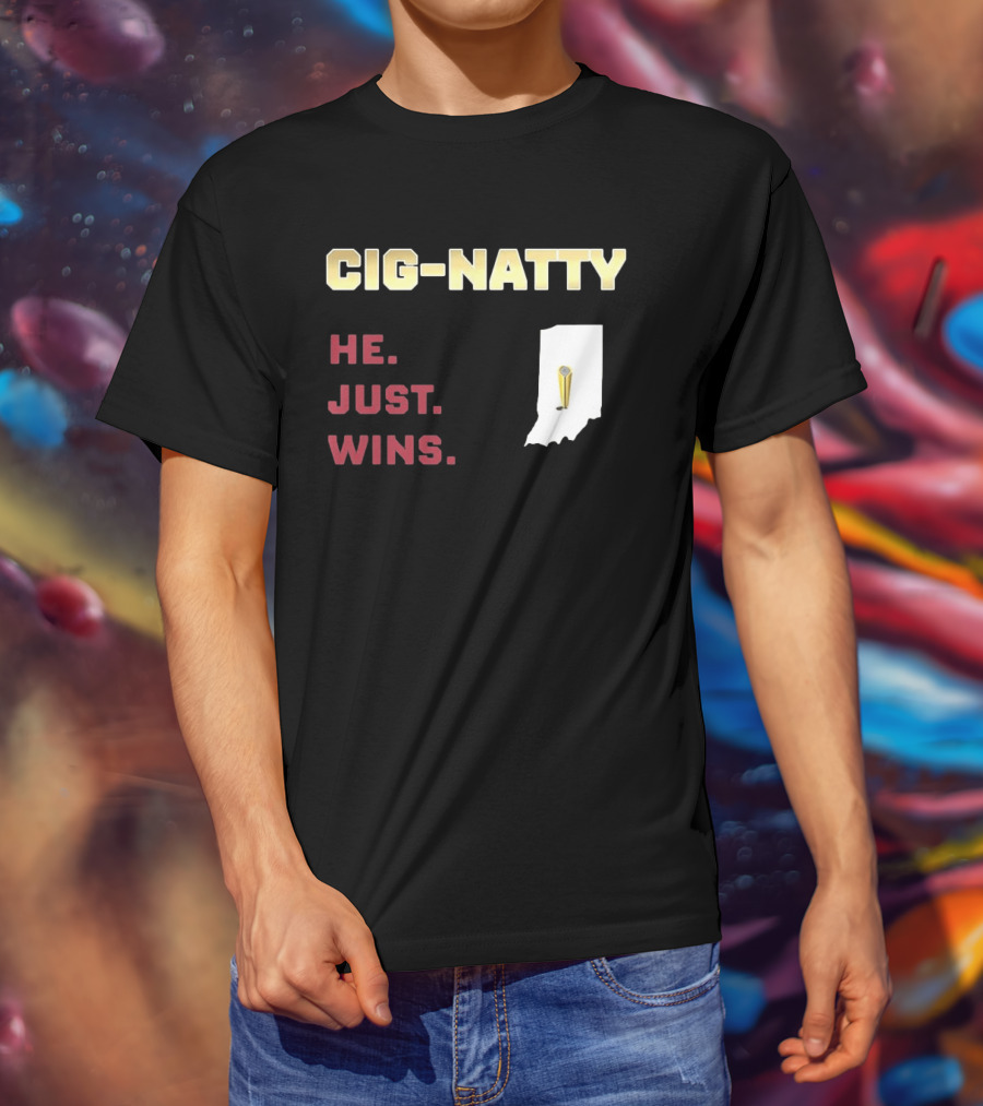 Cig Natty He Just Wins Indiana Football Championship T-Shirt