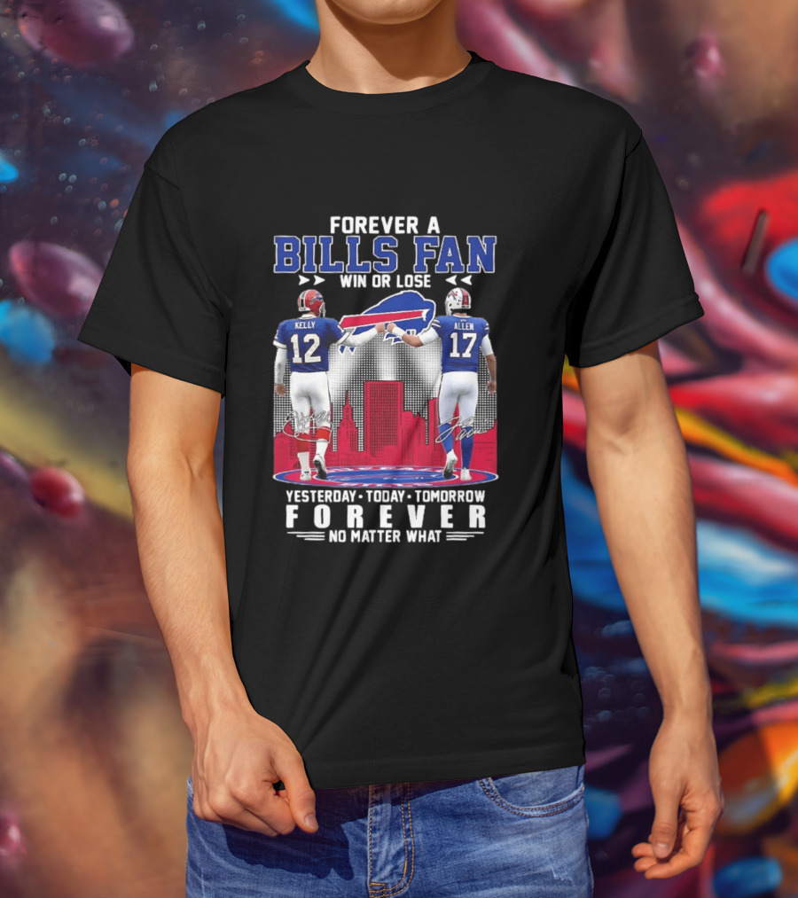 Forever A Bills Fan Win Or Lose Kelly Allen No Matter What T-Shirt