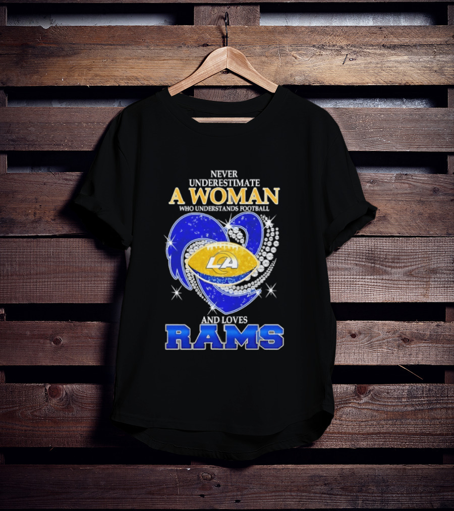 Never Underestimate A Woman Who Understands Football And Loves Rams T-Shirt