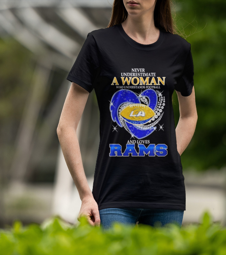 Never Underestimate A Woman Who Understands Football And Loves Rams T-Shirt