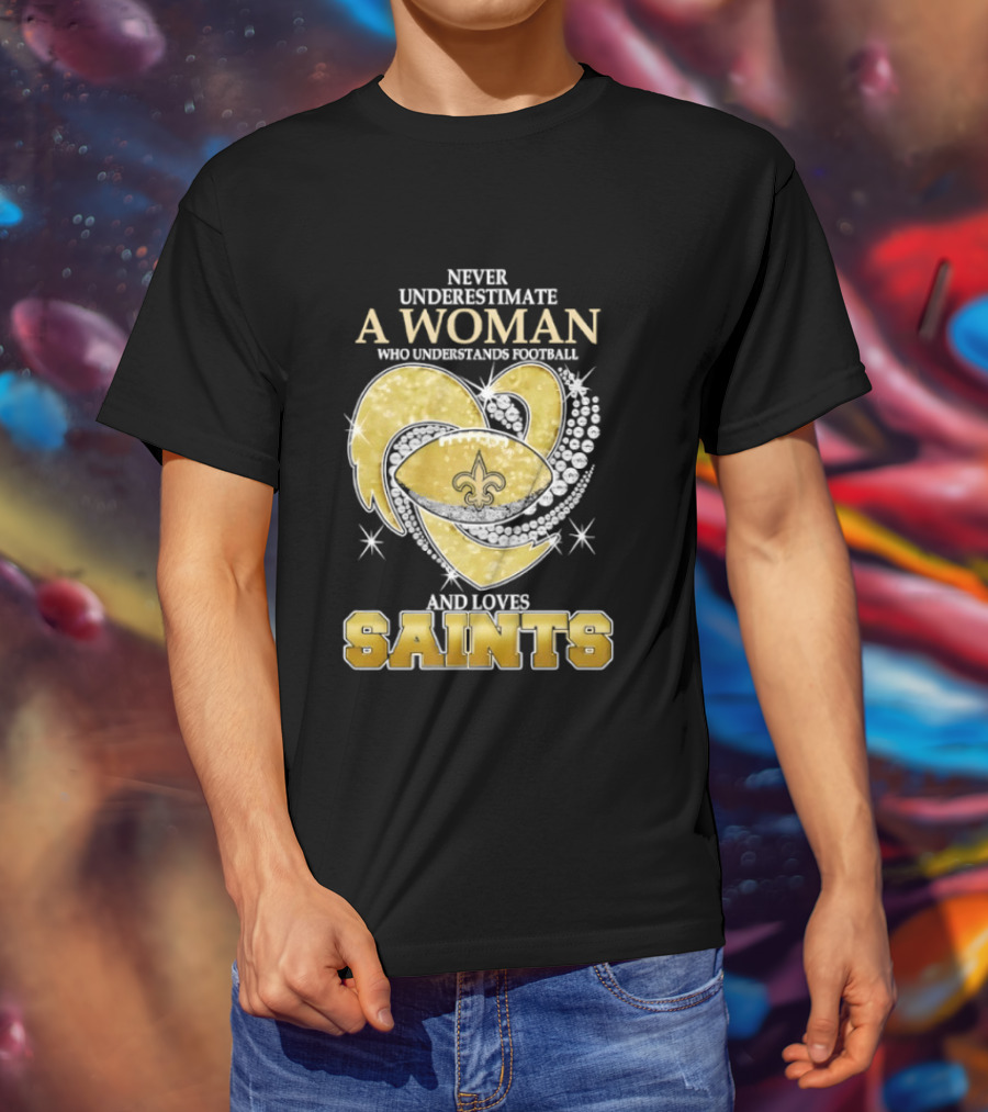 Never Underestimate A Woman Who Understands Football And Loves Saints T-Shirt