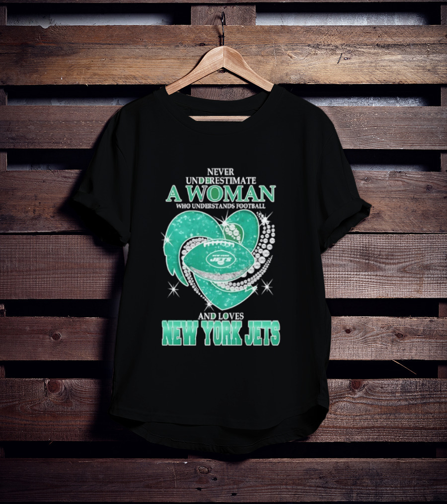 Never Underestimate A Woman Who Understands Football And Loves New York Jets T-Shirt