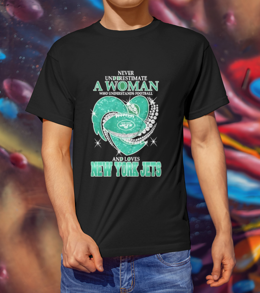 Never Underestimate A Woman Who Understands Football And Loves New York Jets T-Shirt