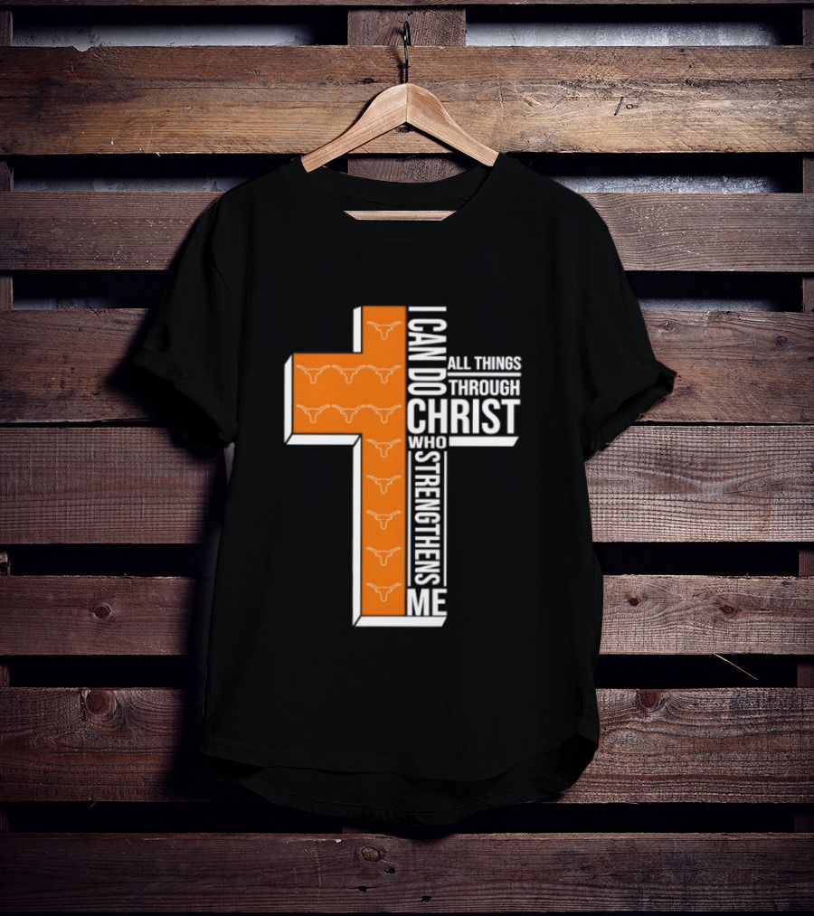 Texas Longhorns I Can Do All Things Through Christ Who Strengthens Me T-Shirt