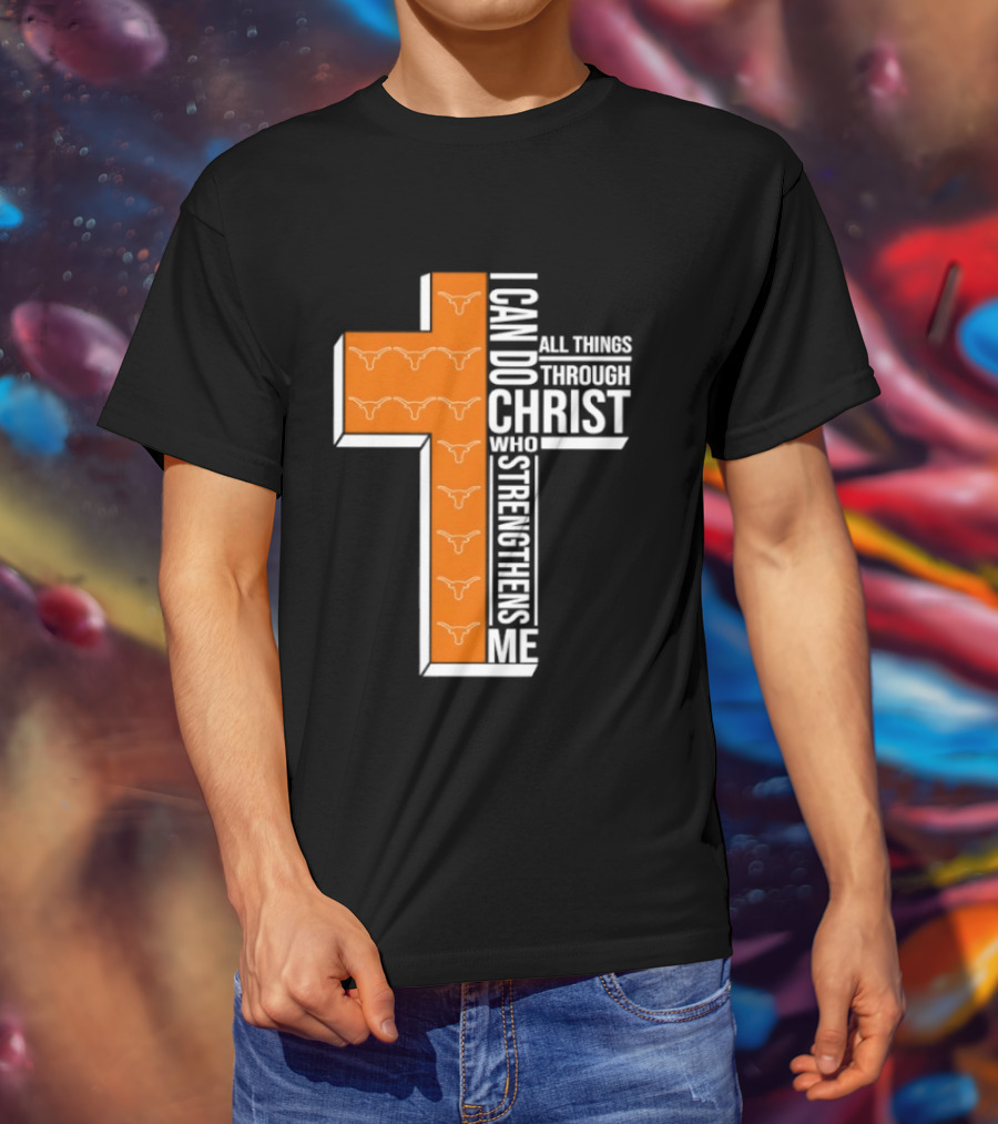 Texas Longhorns I Can Do All Things Through Christ Who Strengthens Me T-Shirt