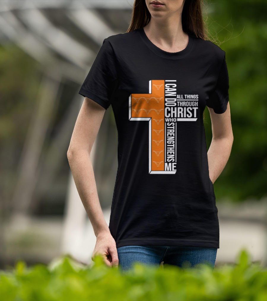 Texas Longhorns I Can Do All Things Through Christ Who Strengthens Me T-Shirt