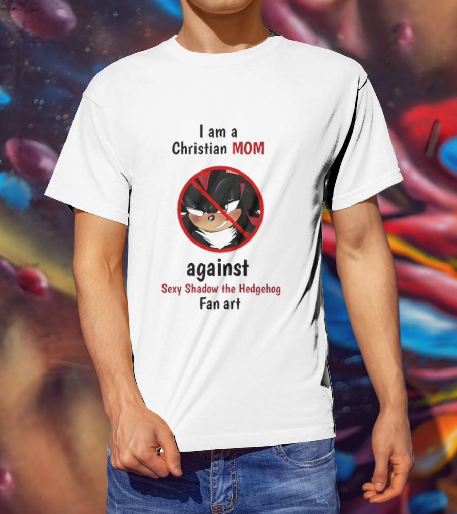 Christian Mom Against Sexy Shadow The Hedgehog Fan T-Shirt