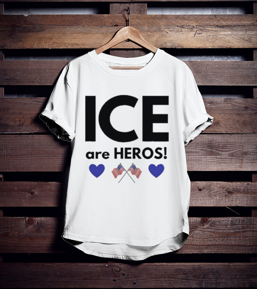 ICE Are Heroes Hearts American Flag T-Shirt