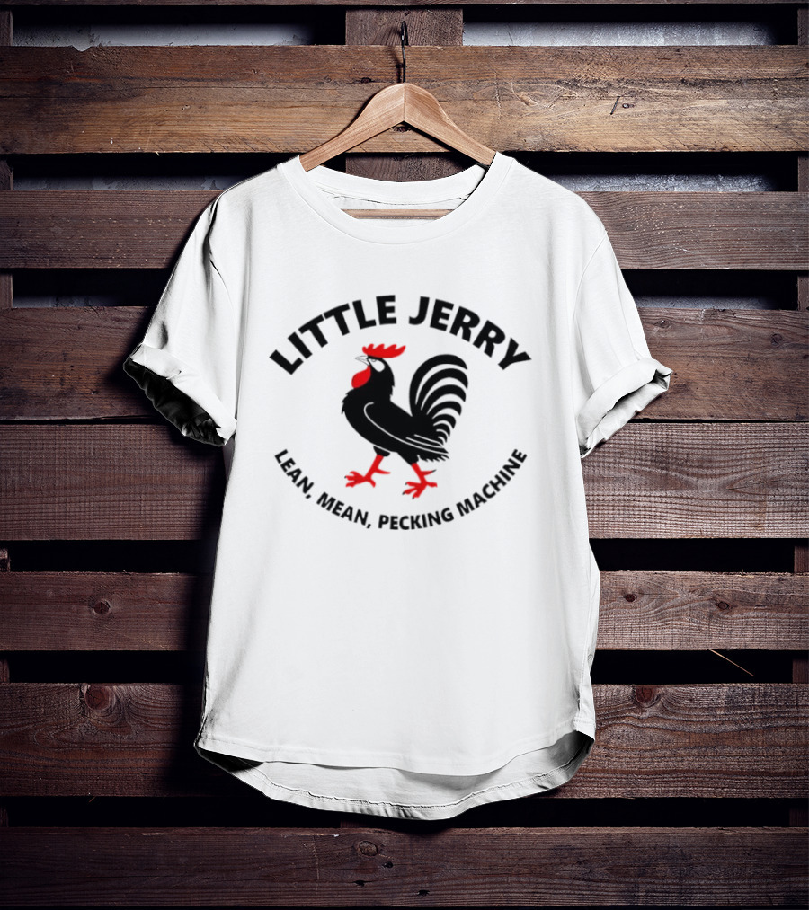 Little Jerry Lean Mean Pecking Machine Rooster T-Shirt